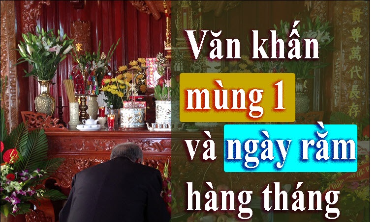 Văn khấn mùng 1 và ngày Rằm thần linh, gia tiên hàng tháng - 1